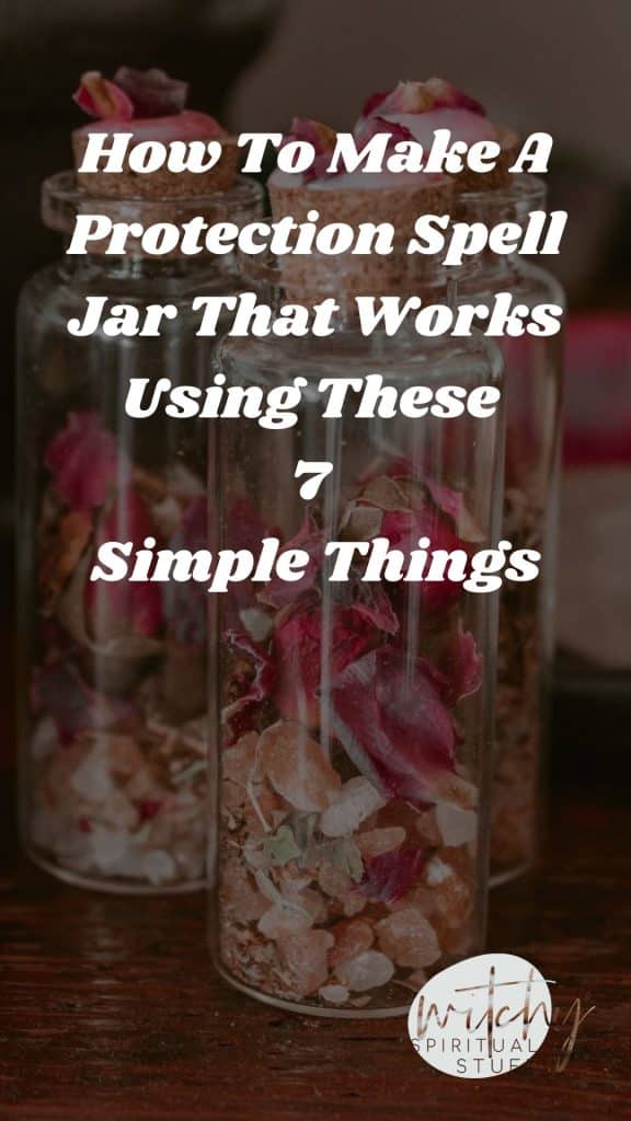 How To Make A Protection Spell Jar That Works Using These 7 Simple Things