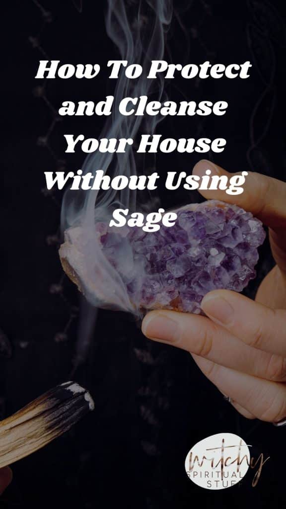 How To Protect and Cleanse Your House Without Using Sage