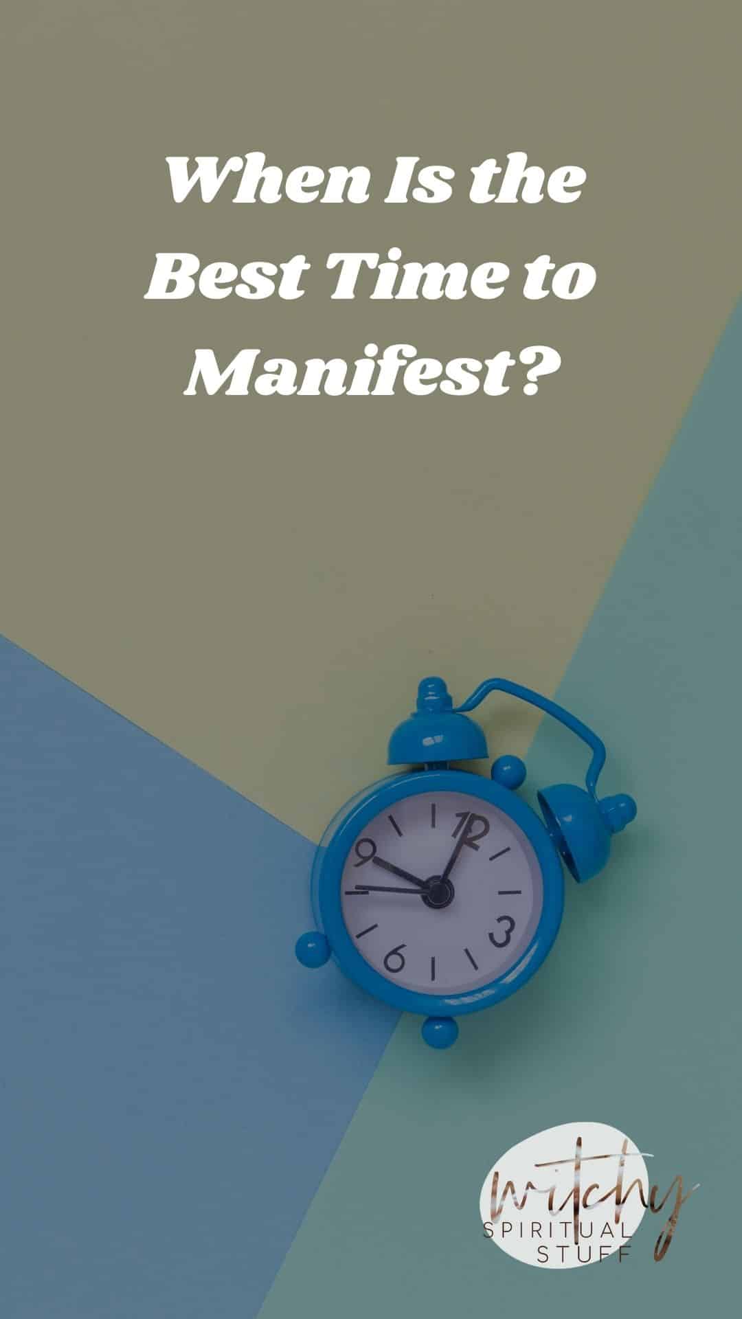 When Is the Best Time to Manifest?