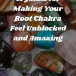 7 Awesome Crystals for Making Your Root Chakra Feel Unblocked and Amazing