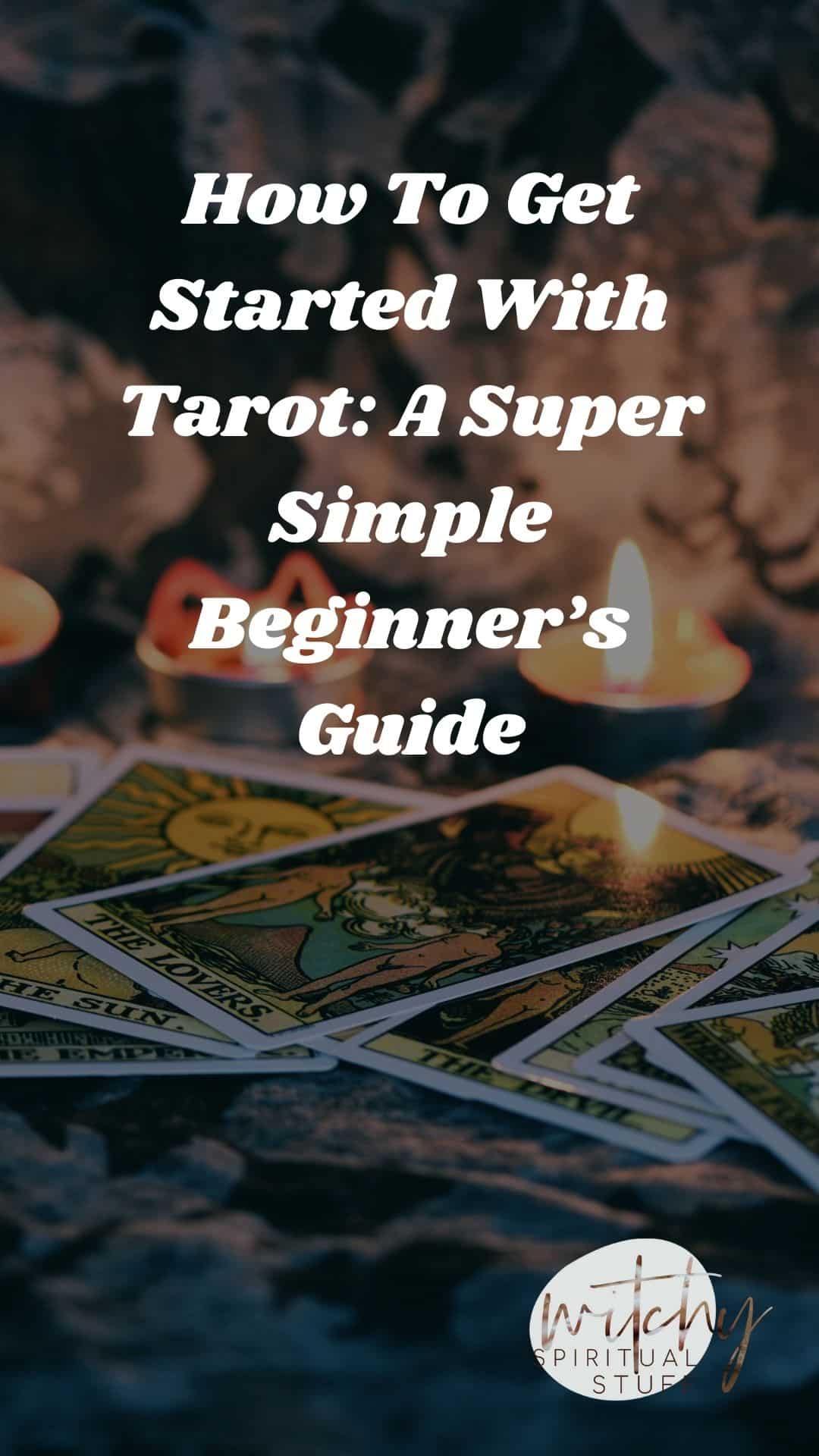 How To Get Started With Tarot: A Super Simple Beginner's Guide