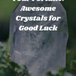 Awesome Crystals for Good Luck