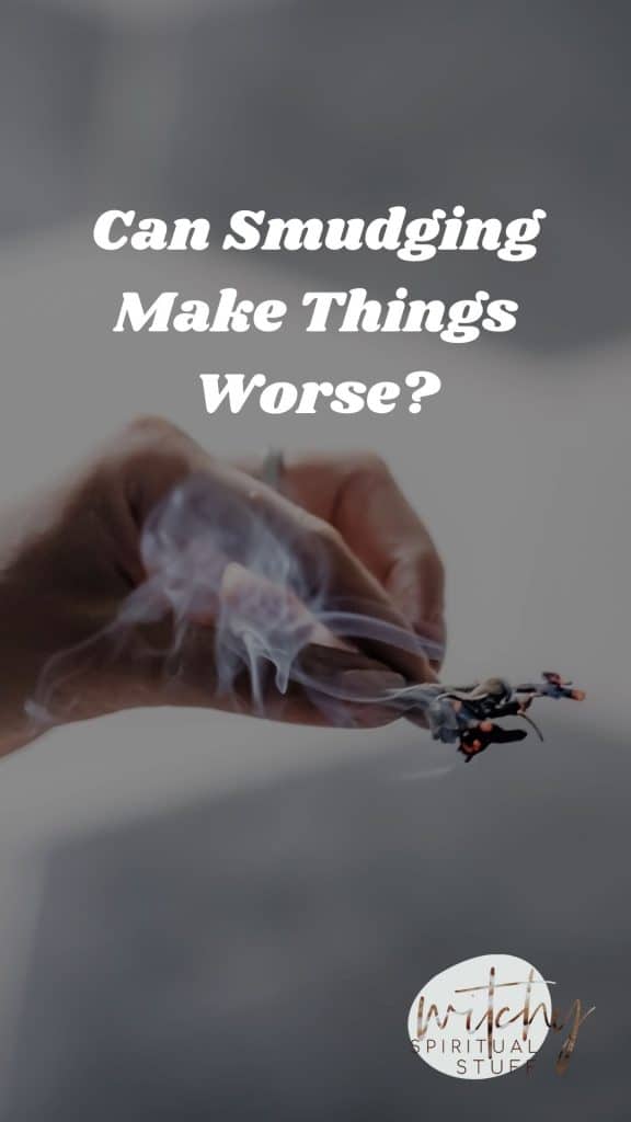 Can Smudging Make Things Worse?