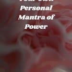 How To Create Your Own Personal Mantra of Power
