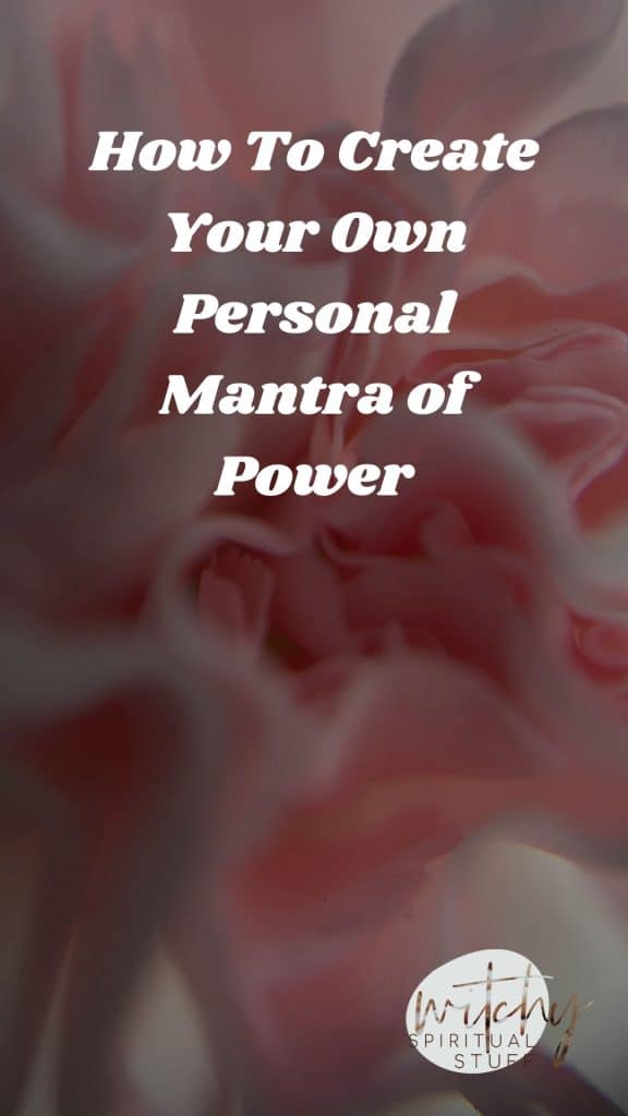 How To Create Your Own Personal Mantra of Power