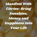How To Manifest With Citrine: Bring Sunshine, Money and Happiness Into Your Life