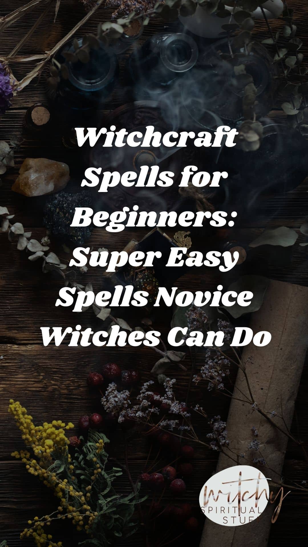 Witchcraft Spells for Beginners: Super Easy Spells Novice Witches Can Do