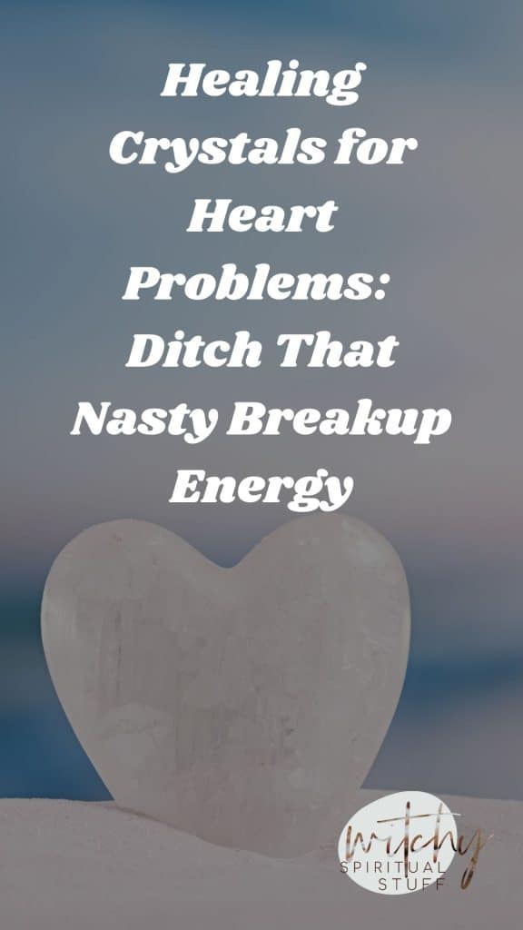 Healing Crystals for Heart Problems: Ditch That Nasty Breakup Energy