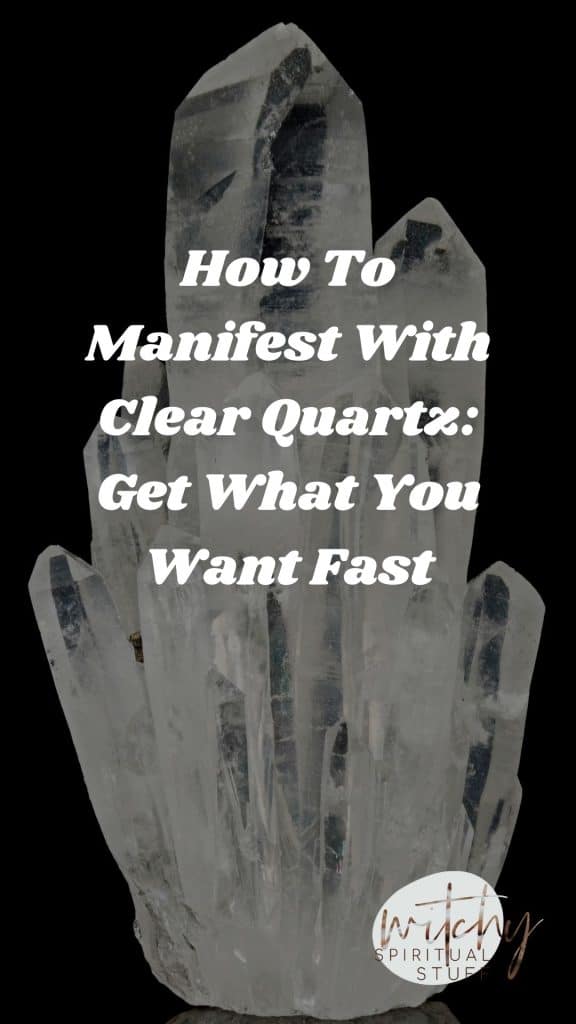 How To Manifest With Clear Quartz: Get What You Want Fast