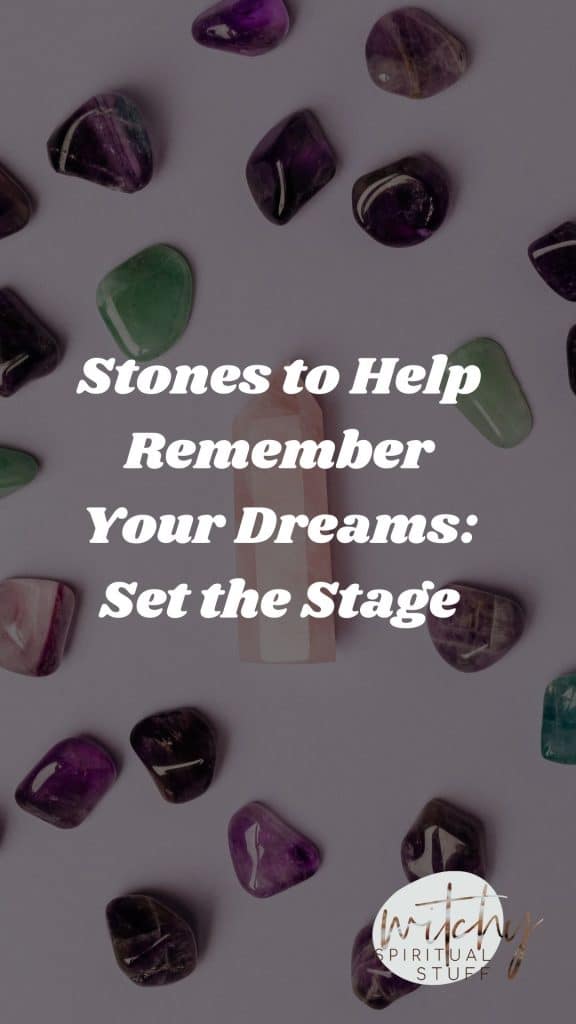 Stones to Help Remember Your Dreams: Set the Stage