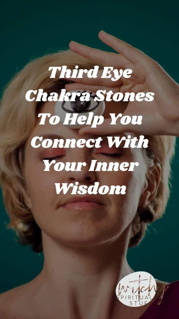 Third Eye Chakra Stones To Help You Connect With Your Inner Wisdom