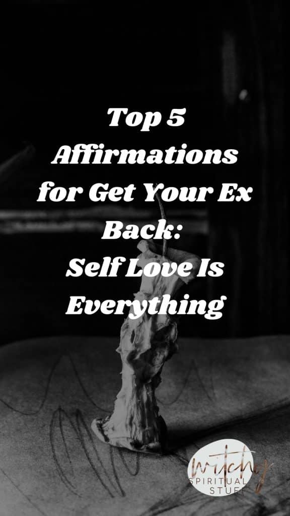 Top 5 Affirmations for Get Your Ex Back: Self Love Is Everything