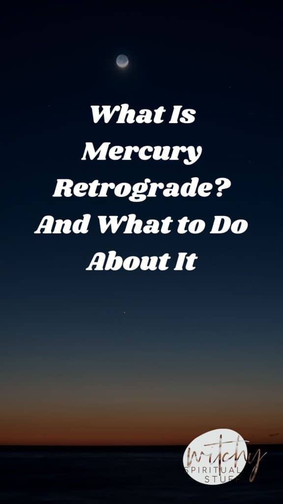 What Is Mercury Retrograde? And What to Do About It