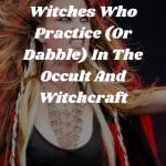 25 Celebrity Witches Who Practice (Or Dabble) In The Occult And Witchcraft