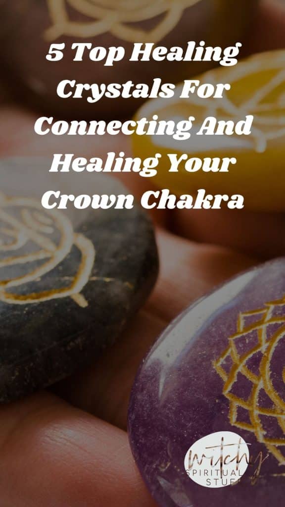 5 Top Healing Crystals For Connecting And Healing Your Crown Chakra
