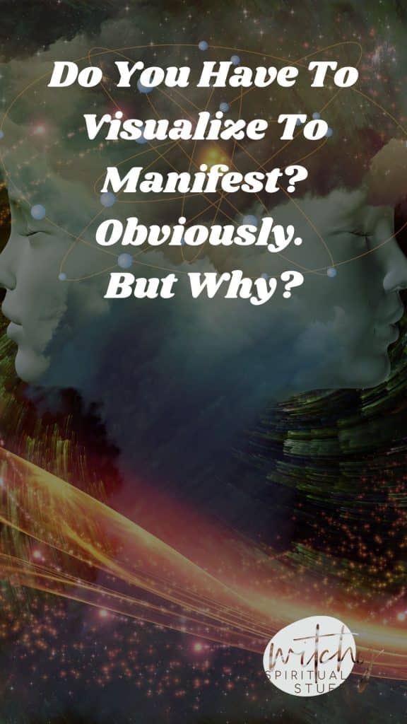 Do You Have To Visualize To Manifest