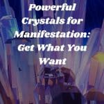 The 11 Most Powerful Crystals for Manifestation: Get What You Want