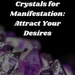 Top 5 Most Powerful Crystals for Manifestation: Attract Your Desires