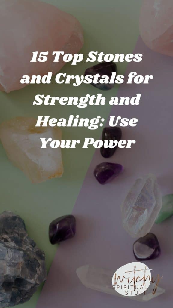 15 Top Stones and Crystals for Strength and Healing: Use Your Power