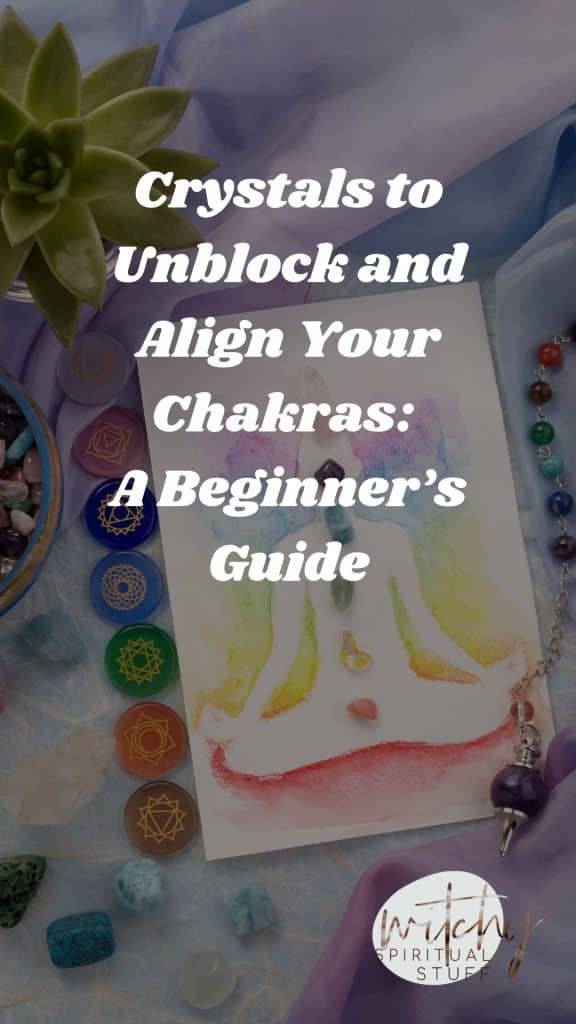 Crystals to Unblock and Align Your Chakras