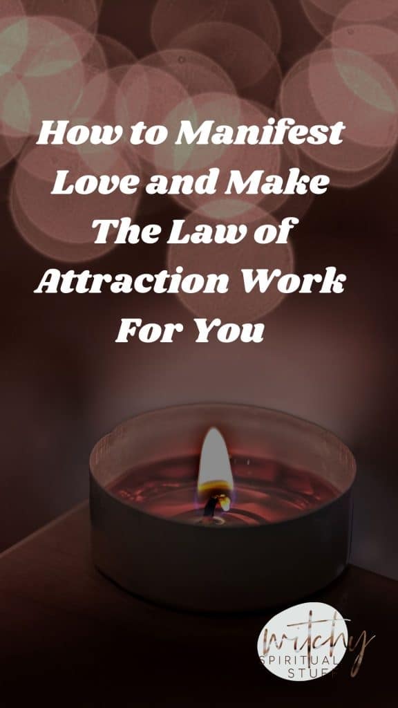 How to Manifest Love and Make The Law of Attraction Work For You