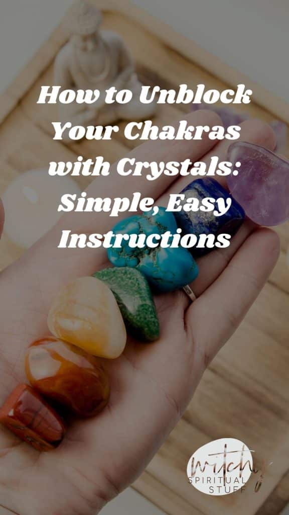 How to Unblock Your Chakras with Crystals: Simple, Easy Instructions