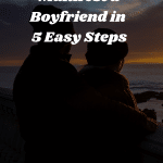 Learn How to Manifest a Boyfriend in 5 Easy Steps