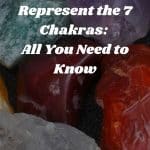 What Stones Represent the 7 Chakras: All You Need to Know