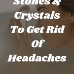 14 Top Stones Crystals To Get Rid Of Headaches 150x150, Witchy Spiritual Stuff