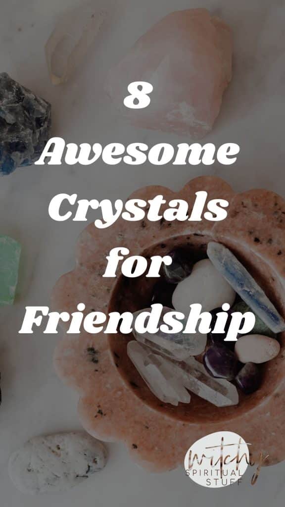 8 Awesome Crystals for Friendship
