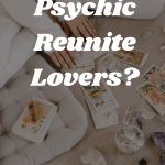 Can A Psychic Reunite Lovers?