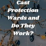 How Do You Cast Protection Wards And Do They Work 150x150, Witchy Spiritual Stuff