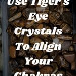 How To Use Tiger's Eye Crystals To Align Your Chakras