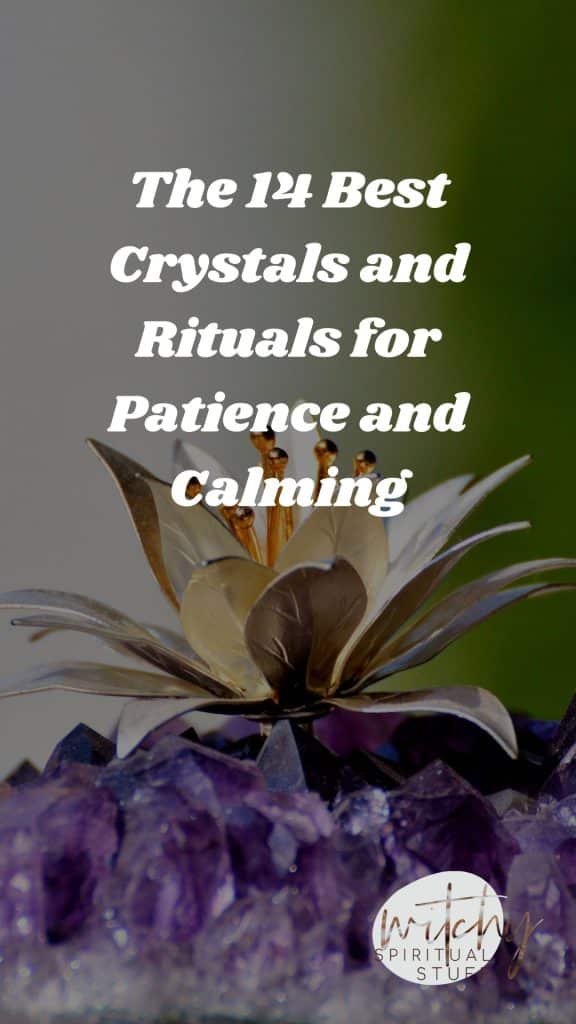 The 14 Best Crystals and Rituals for Patience and Calming