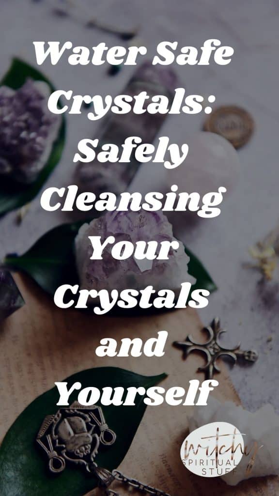 Water Safe Crystals: Safely Cleansing Your Crystals and Yourself