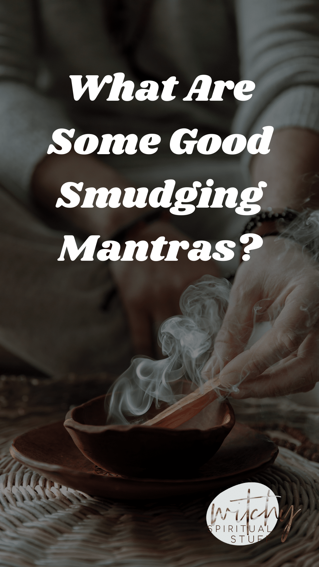 What Are Some Good Smudging Mantras?