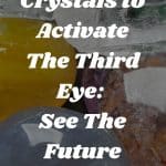 14 Crystals to Activate The Third Eye: See The Future
