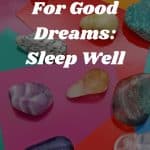 15 Crystals For Good Dreams Sleep Well