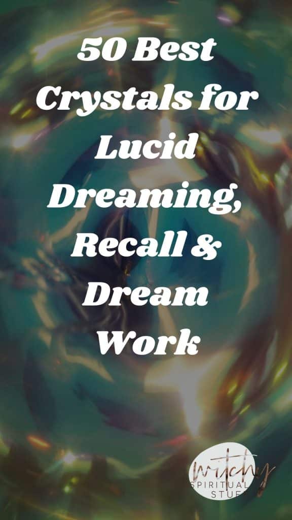50 Best Crystals for Lucid Dreaming, Recall & Dream Work
