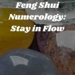 Feng Shui Numerology: Stay in Flow