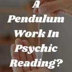 How Does A Pendulum Work In Psychic Reading?