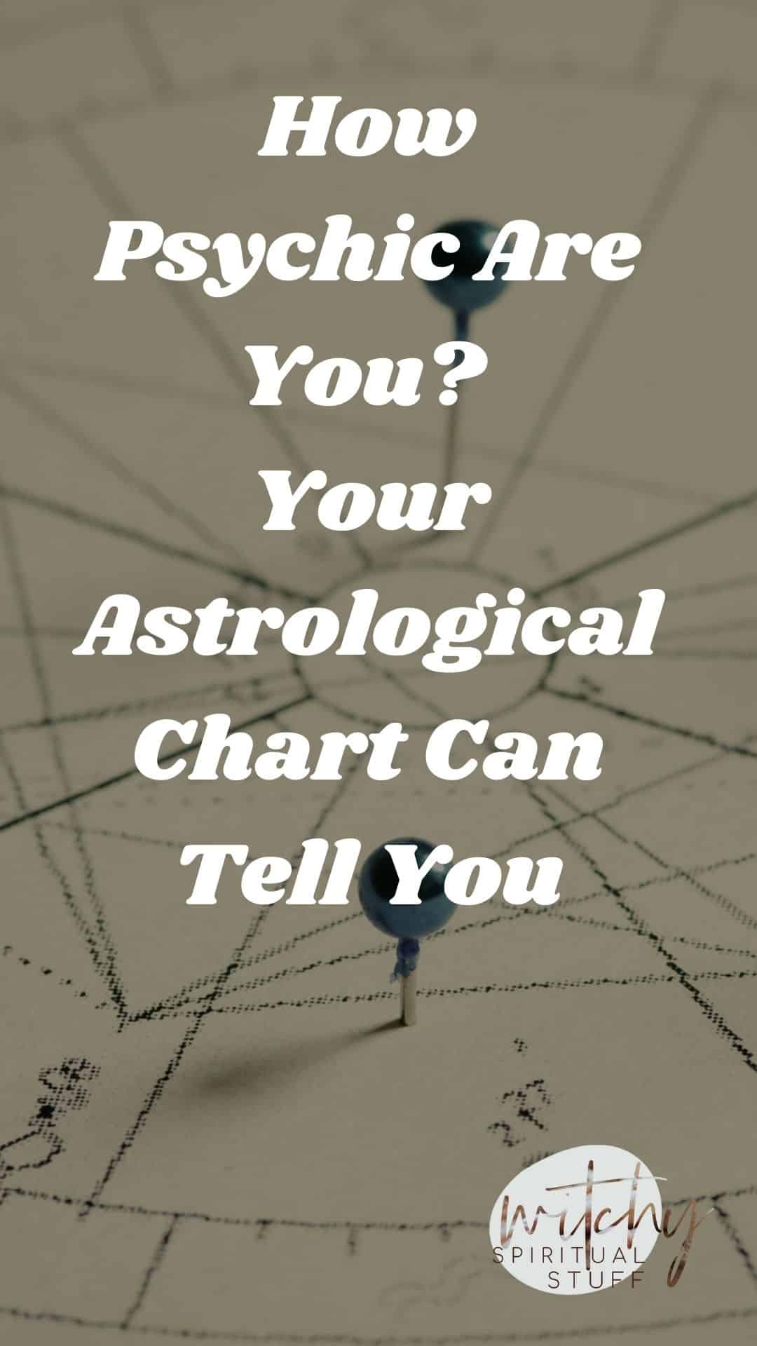 How Psychic Are You? Your Astrological Chart Can Tell You