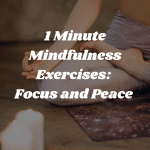1 minute mindfulness exercises focus and peace