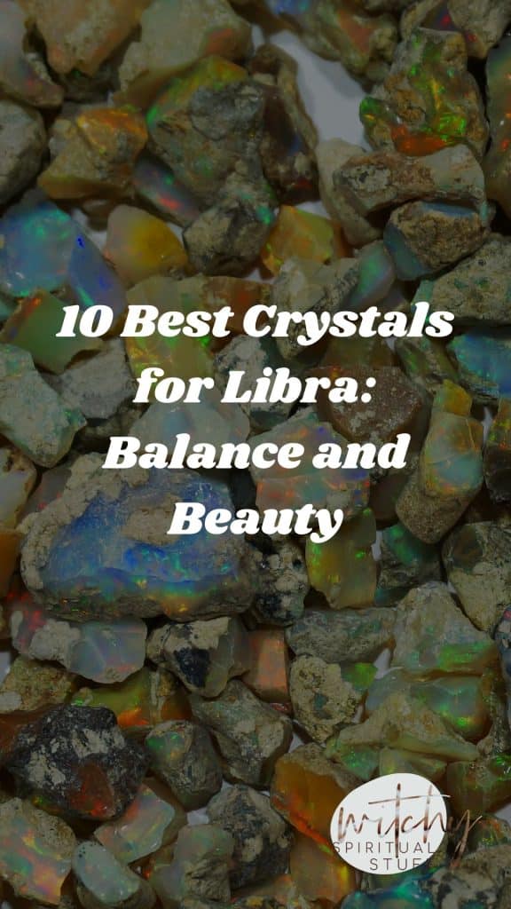 10 Best Crystals for Libra: Balance and Beauty