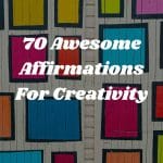 70 Awesome Affirmations For Creativity