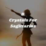 8 Crystals For Sagittarius