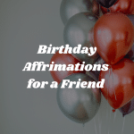 Birthday Affirmations for a Friend