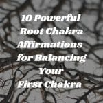 10 Powerful Root Chakra Affirmations for Balancing Your First Chakra