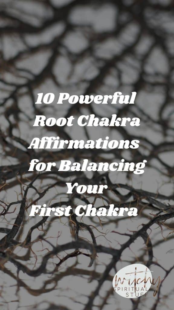 10 Powerful Root Chakra Affirmations for Balancing Your First Chakra