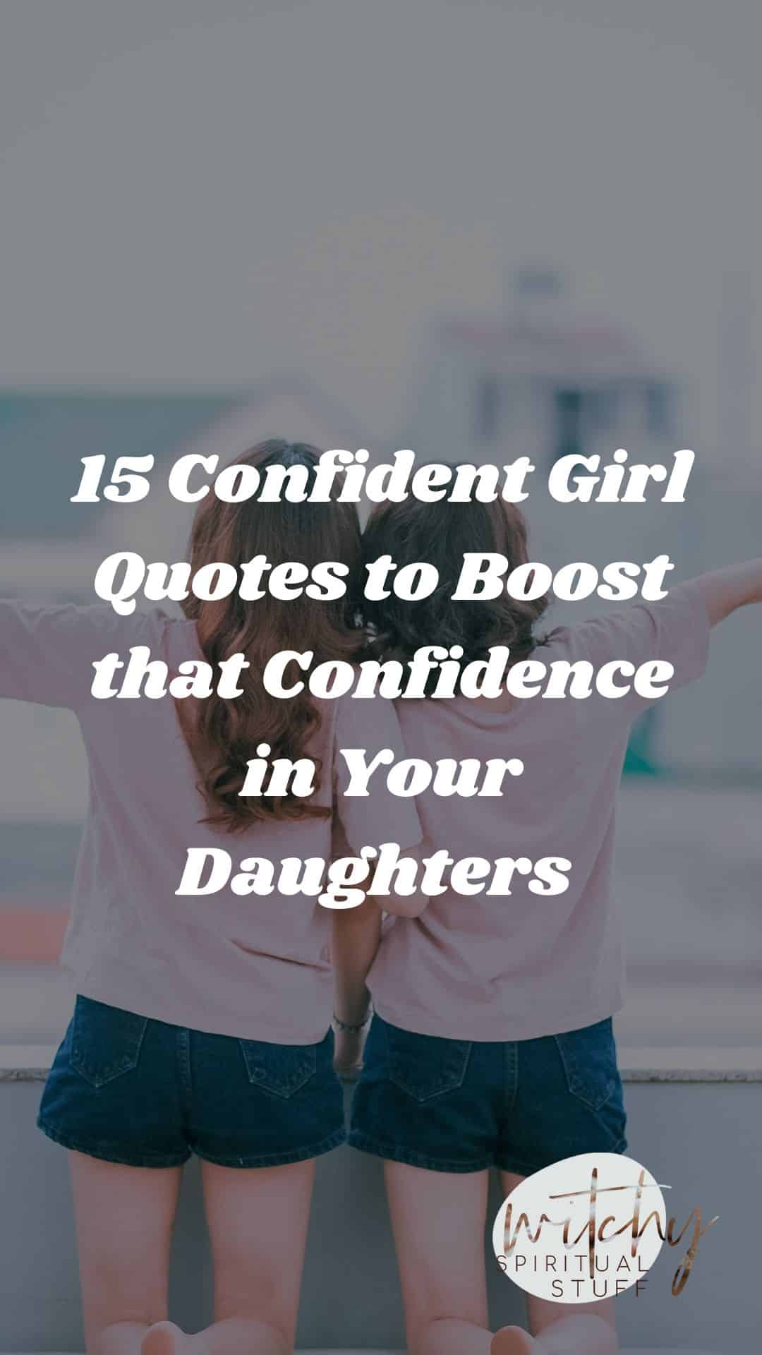 15 Confident Girl Quotes To Boost That Confidence In Your Daughters 0601